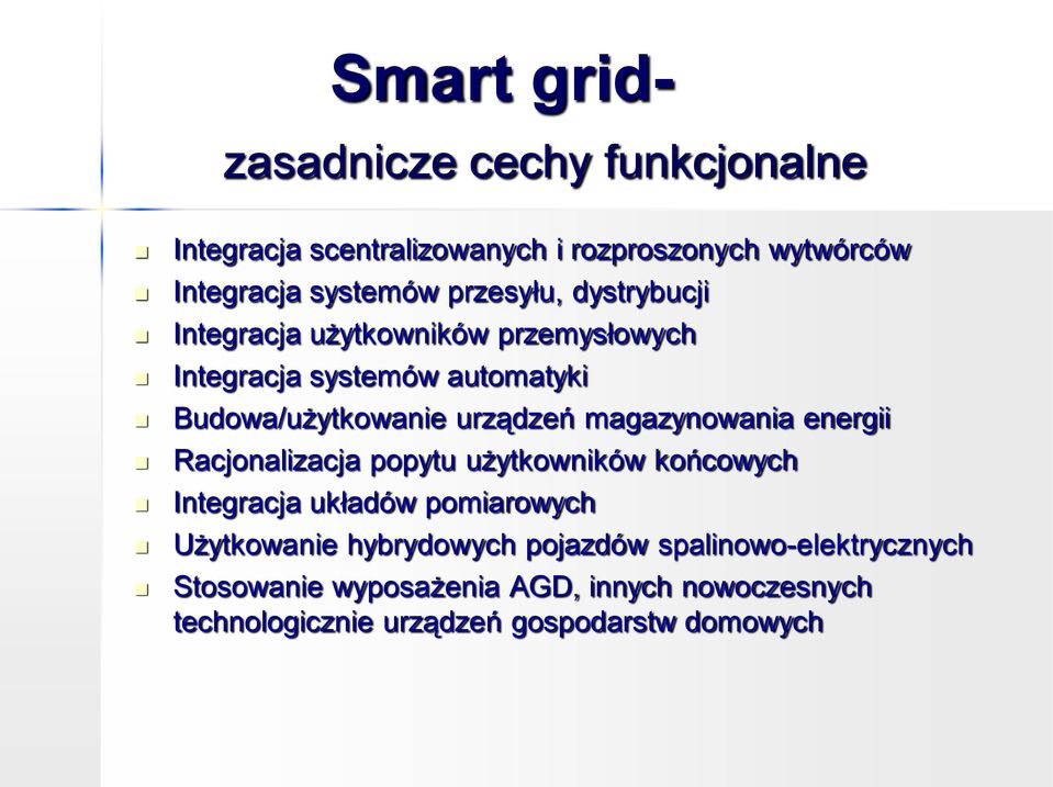 magazynowania energii Racjonalizacja popytu użytkowników końcowych Integracja układów pomiarowych Użytkowanie