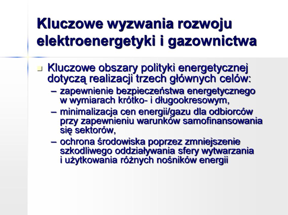 długookresowym, minimalizacja cen energii/gazu dla odbiorców przy zapewnieniu warunków samofinansowania się