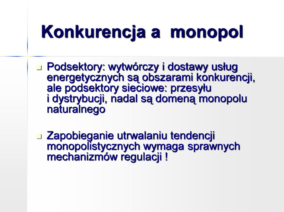 przesyłu i dystrybucji, nadal są domeną monopolu naturalnego