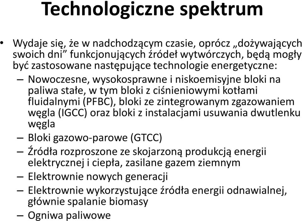 ze zintegrowanym zgazowaniem węgla (IGCC) oraz bloki z instalacjami usuwania dwutlenku węgla Bloki gazowo-parowe (GTCC) Źródła rozproszone ze skojarzoną produkcją