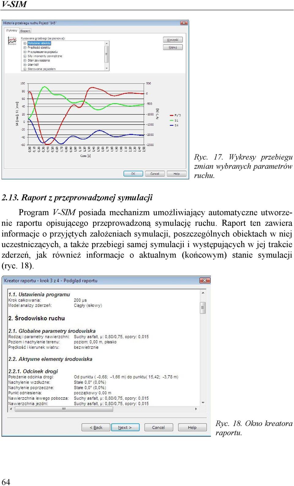 Raport ten zawiera informacje o przyjętych założeniach symulacji, poszczególnych obiektach w niej uczestniczących, a także