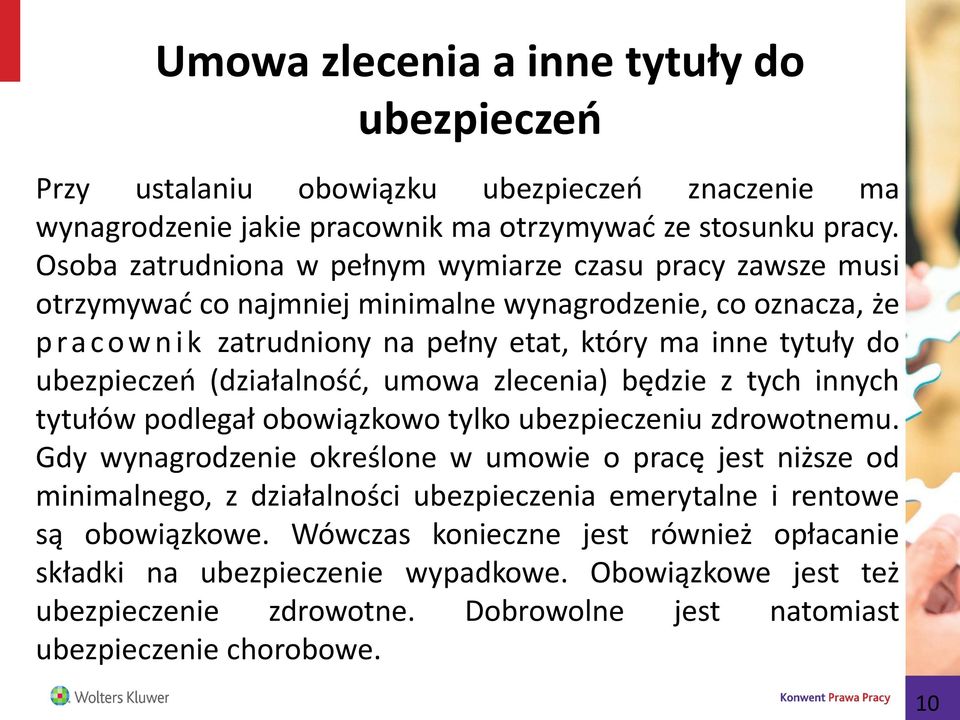 ubezpieczeń (działalność, umowa zlecenia) będzie z tych innych tytułów podlegał obowiązkowo tylko ubezpieczeniu zdrowotnemu.