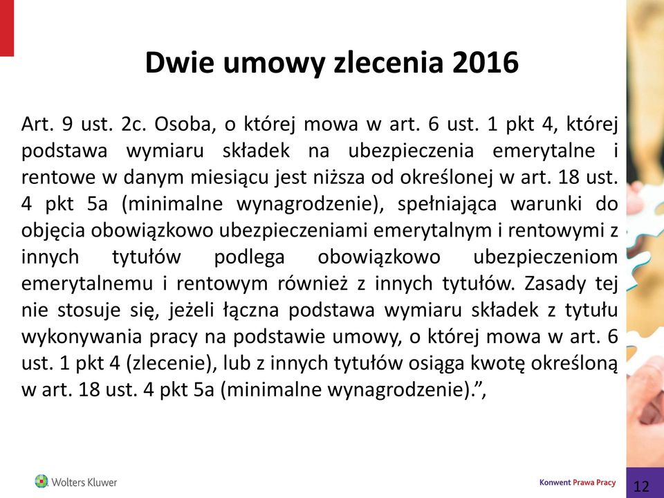 4 pkt 5a (minimalne wynagrodzenie), spełniająca warunki do objęcia obowiązkowo ubezpieczeniami emerytalnym i rentowymi z innych tytułów podlega obowiązkowo ubezpieczeniom