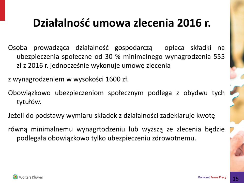 2016 r. jednocześnie wykonuje umowę zlecenia z wynagrodzeniem w wysokości 1600 zł.