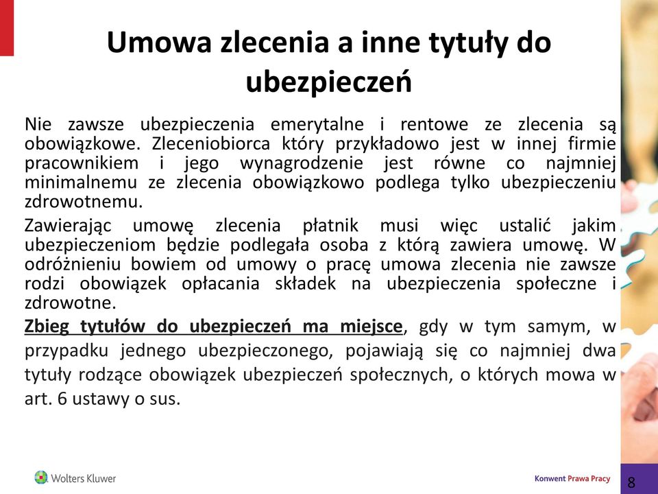 Zawierając umowę zlecenia płatnik musi więc ustalić jakim ubezpieczeniom będzie podlegała osoba z którą zawiera umowę.