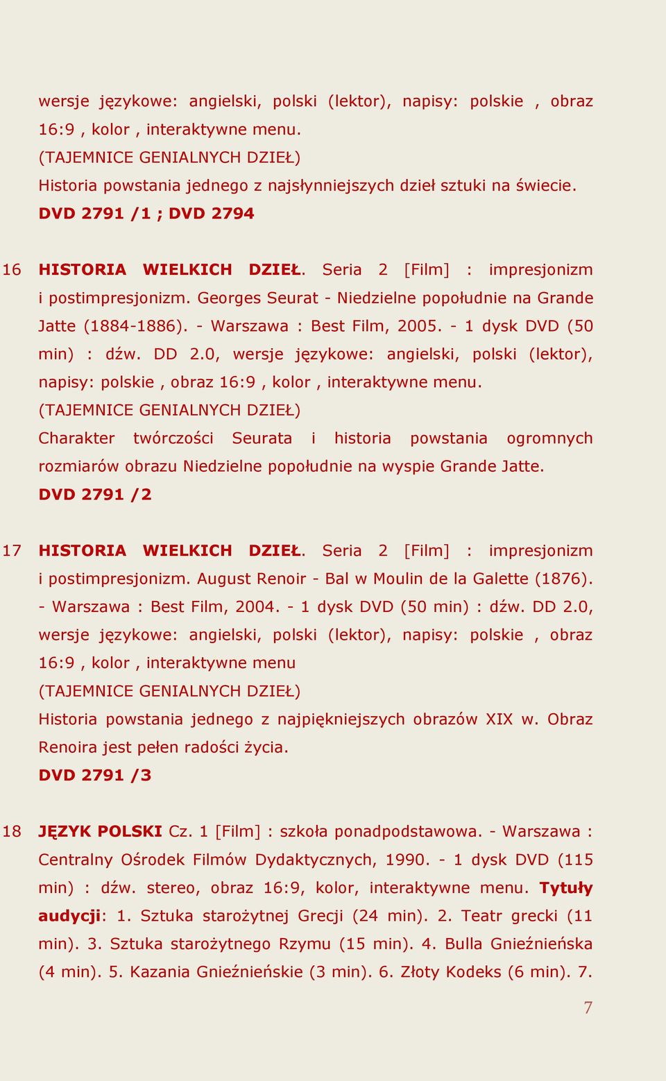 - 1 dysk DVD (50 min) : dźw. DD 2.0, wersje językowe: angielski, polski (lektor), napisy: polskie, obraz 16:9, kolor, interaktywne menu.