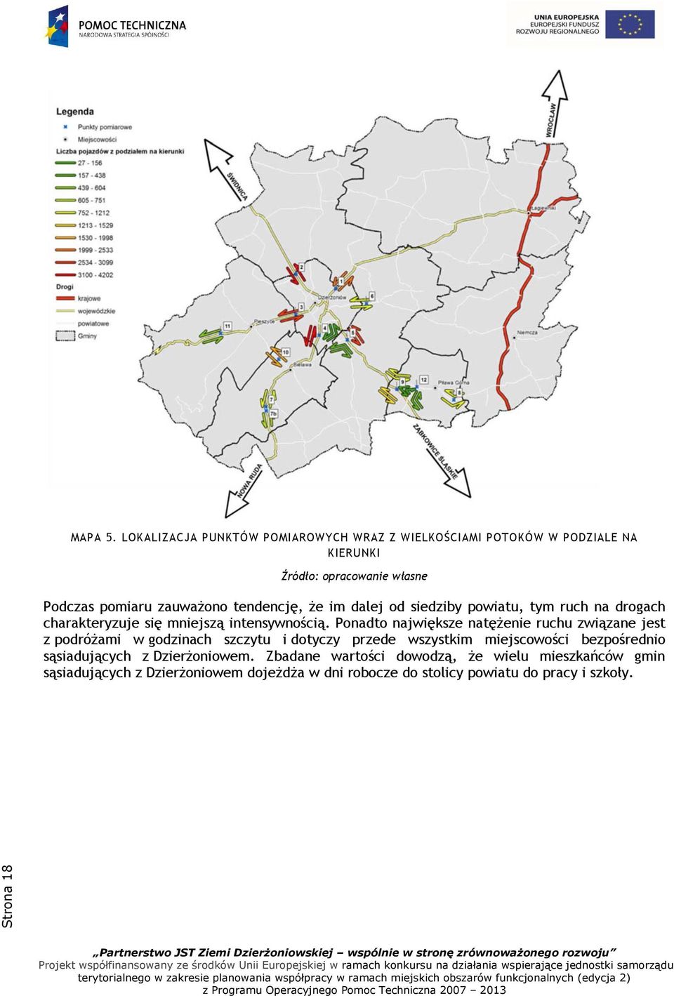 tendencję, że im dalej od siedziby powiatu, tym ruch na drogach charakteryzuje się mniejszą intensywnością.