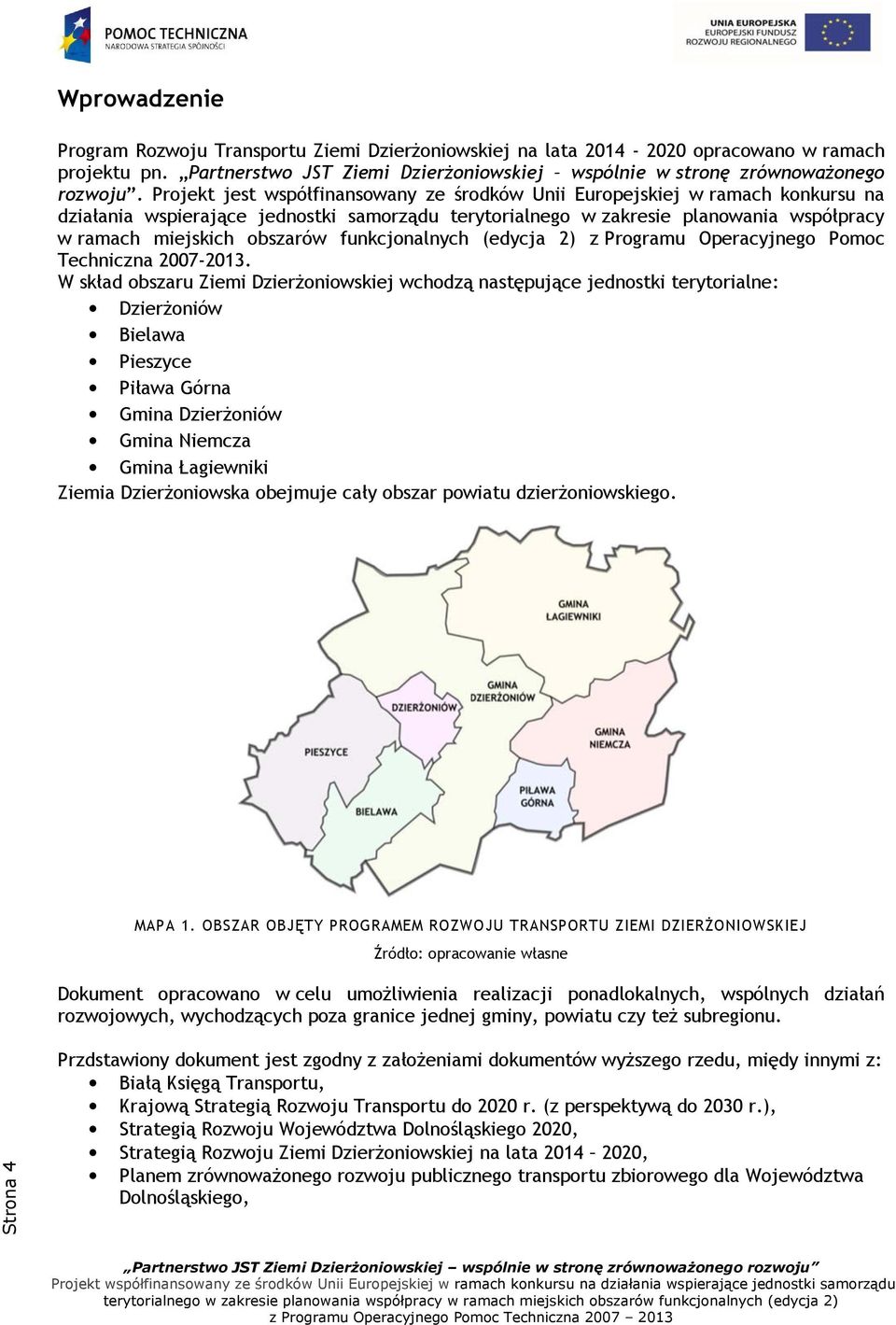 funkcjonalnych (edycja 2) z Programu Operacyjnego Pomoc Techniczna 2007-2013.