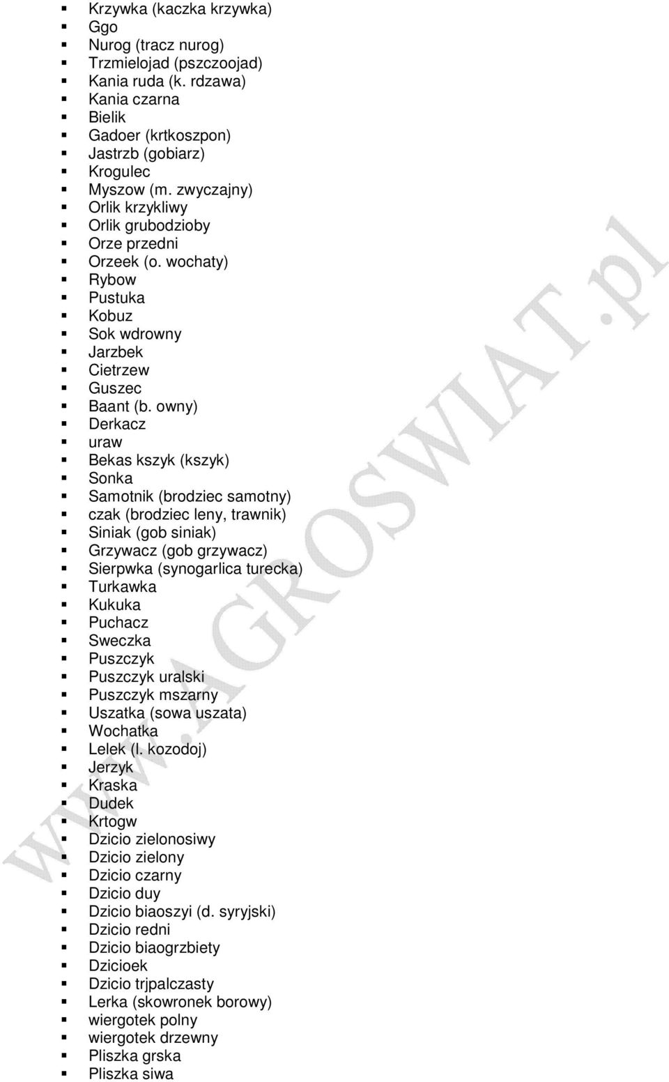 owny) Derkacz uraw Bekas kszyk (kszyk) Sonka Samotnik (brodziec samotny) czak (brodziec leny, trawnik) Siniak (gob siniak) Grzywacz (gob grzywacz) Sierpwka (synogarlica turecka) Turkawka Kukuka