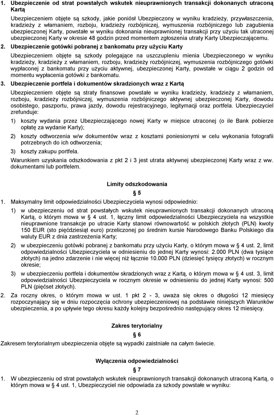 ubezpieczonej Karty w okresie 48 godzin przed momentem zgłoszenia utraty Karty Ubezpieczającemu. 2.