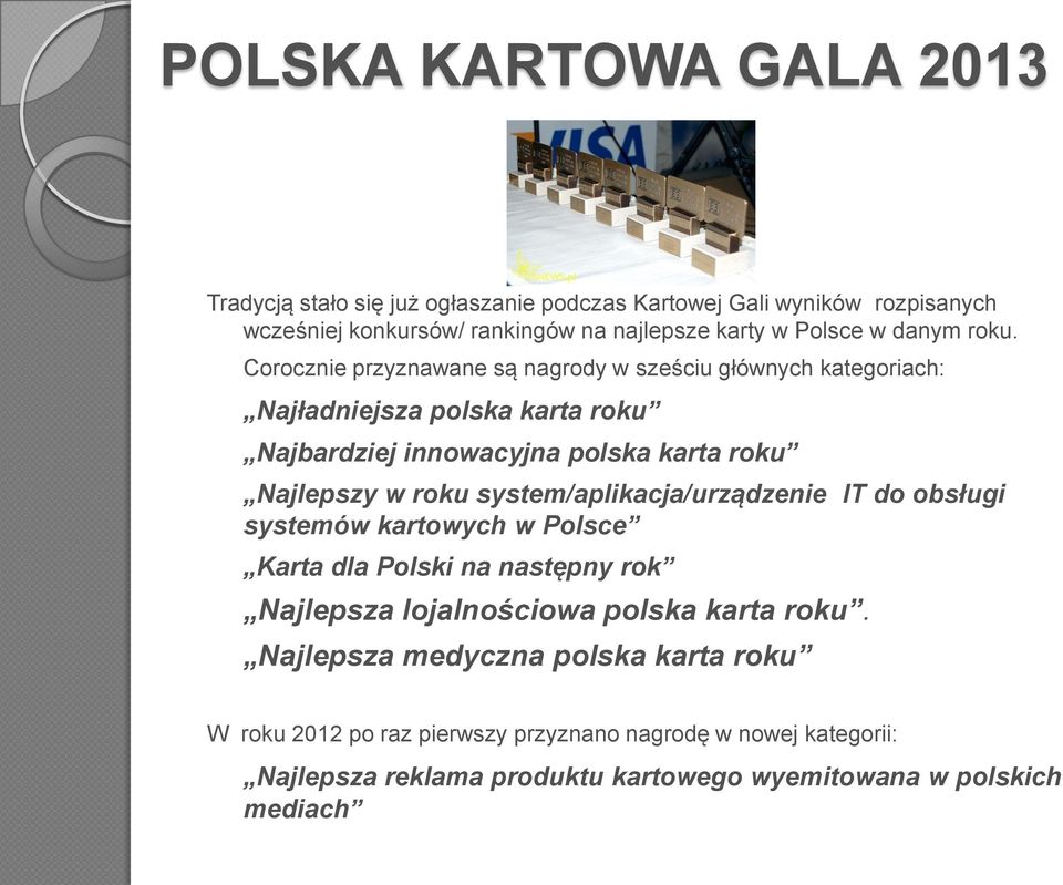 roku system/aplikacja/urządzenie IT do obsługi systemów kartowych w Polsce Karta dla Polski na następny rok Najlepsza lojalnościowa polska karta roku.