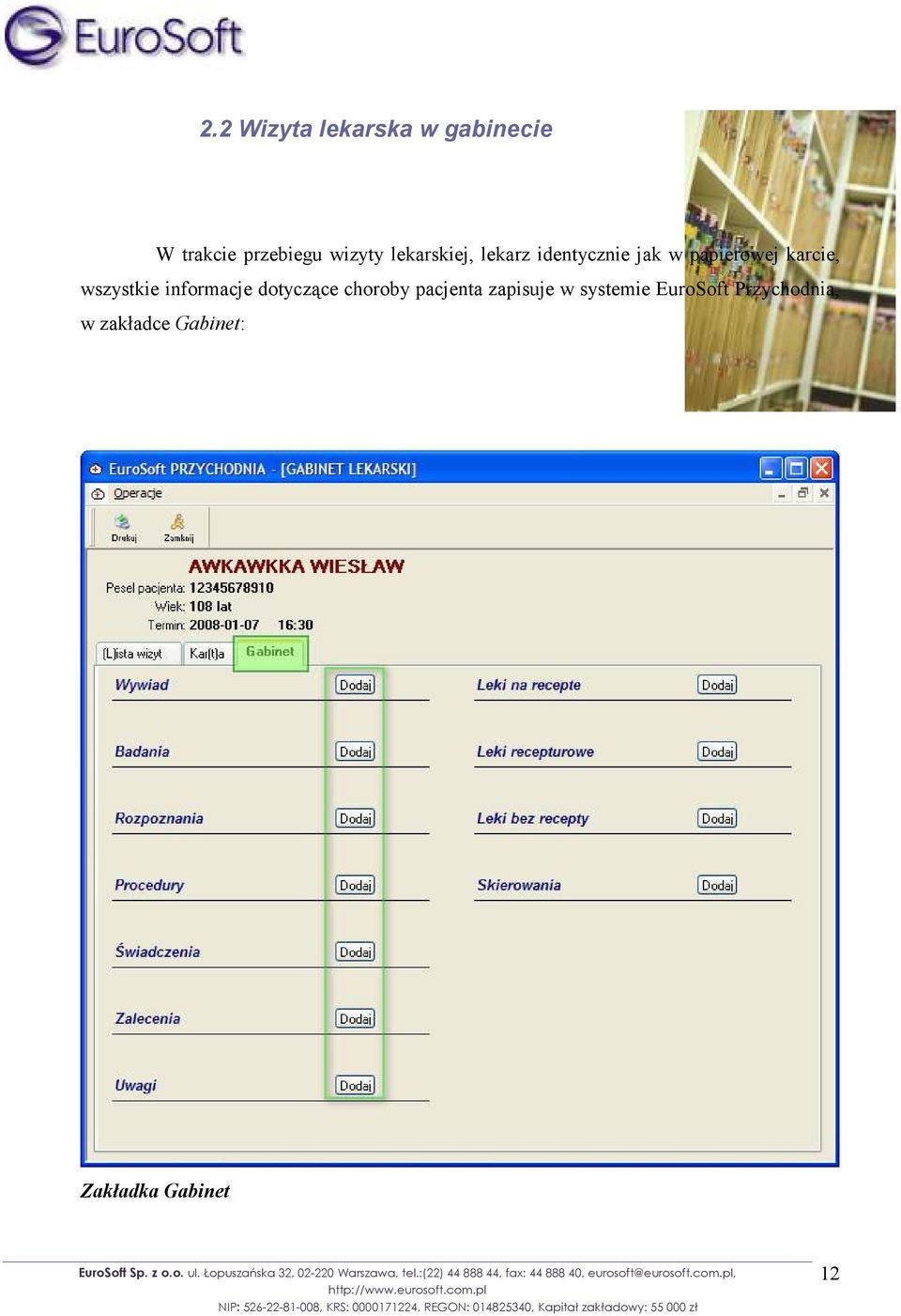 wszystkie informacje dotyczące choroby pacjenta zapisuje w