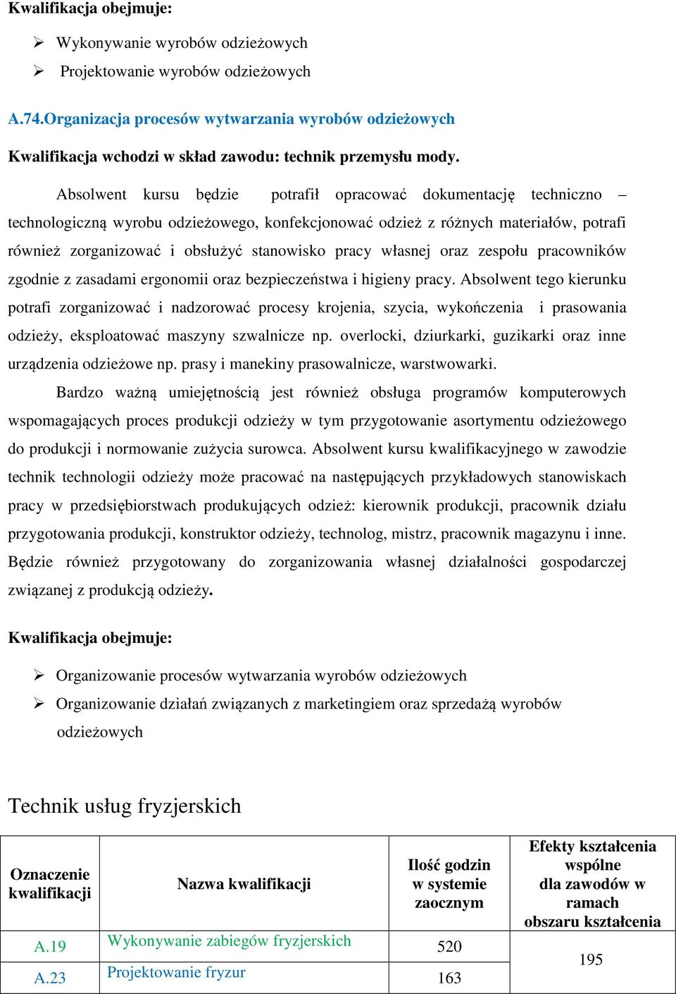 pracy własnej oraz zespołu pracowników zgodnie z zasadami ergonomii oraz bezpieczeństwa i higieny pracy.