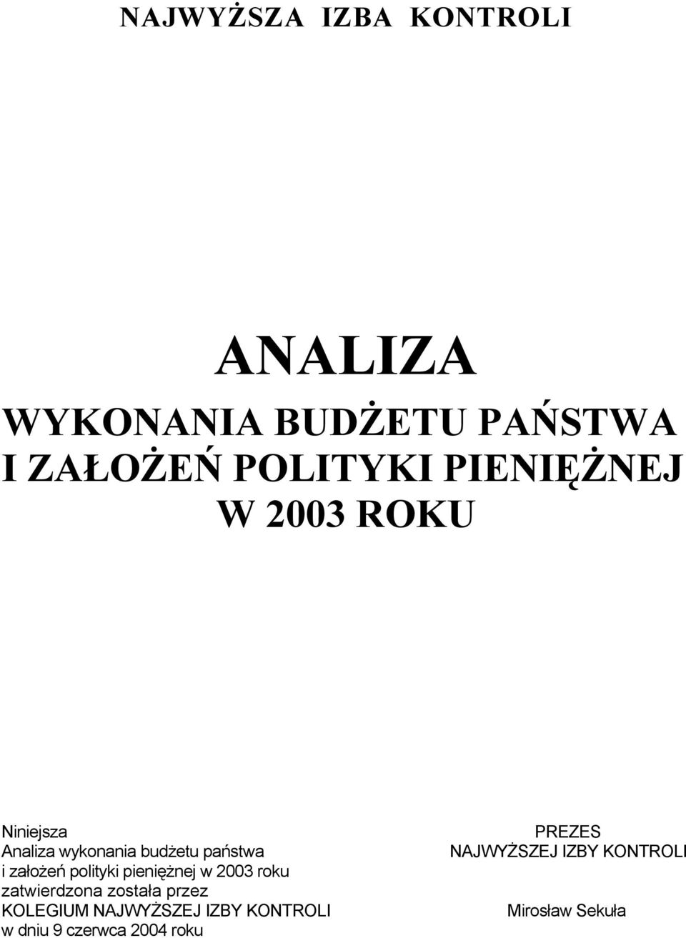 polityki pieniężnej w 2003 roku zatwierdzona została przez KOLEGIUM NAJWYŻSZEJ