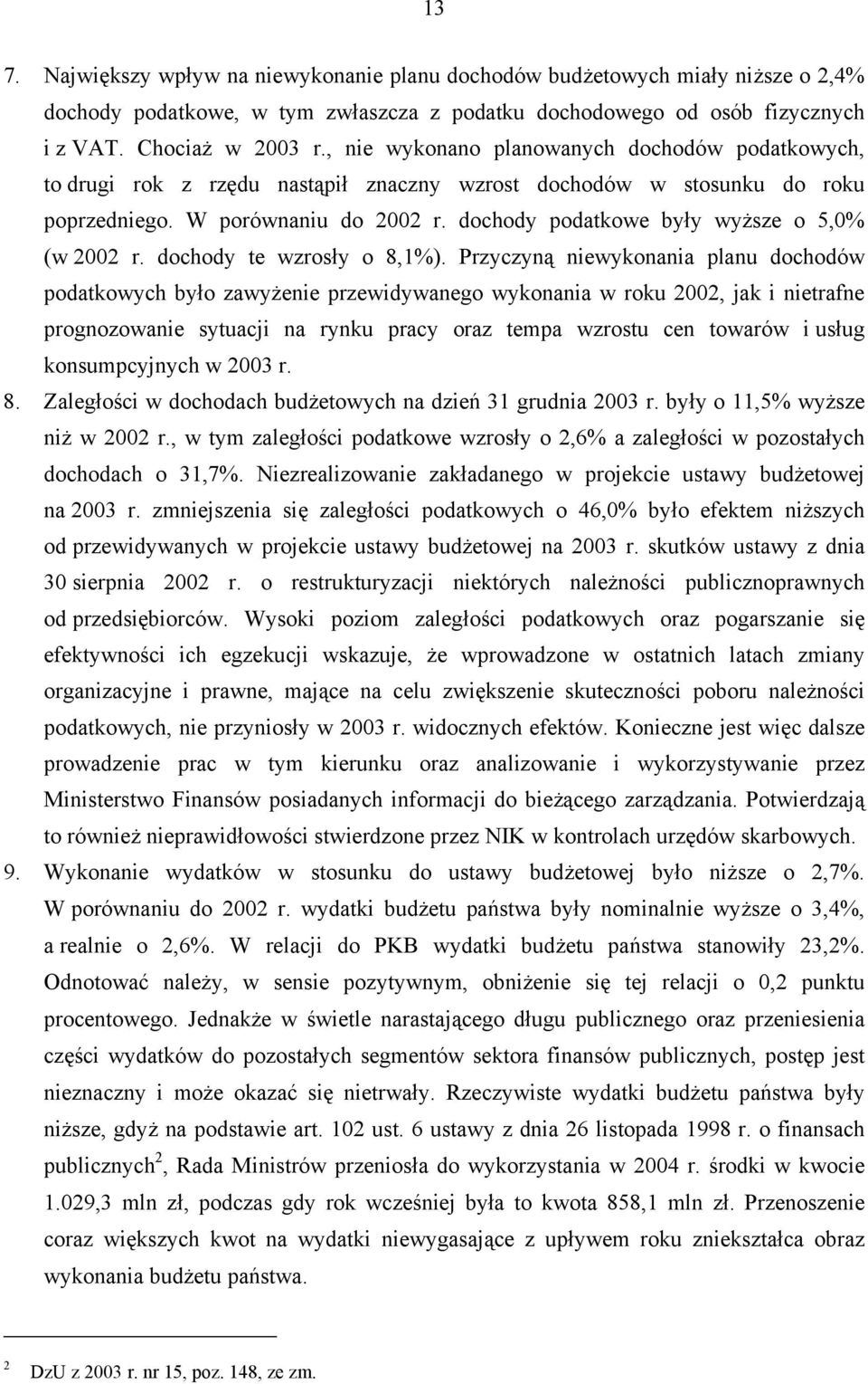dochody podatkowe były wyższe o 5,0% (w 2002 r. dochody te wzrosły o 8,1%).