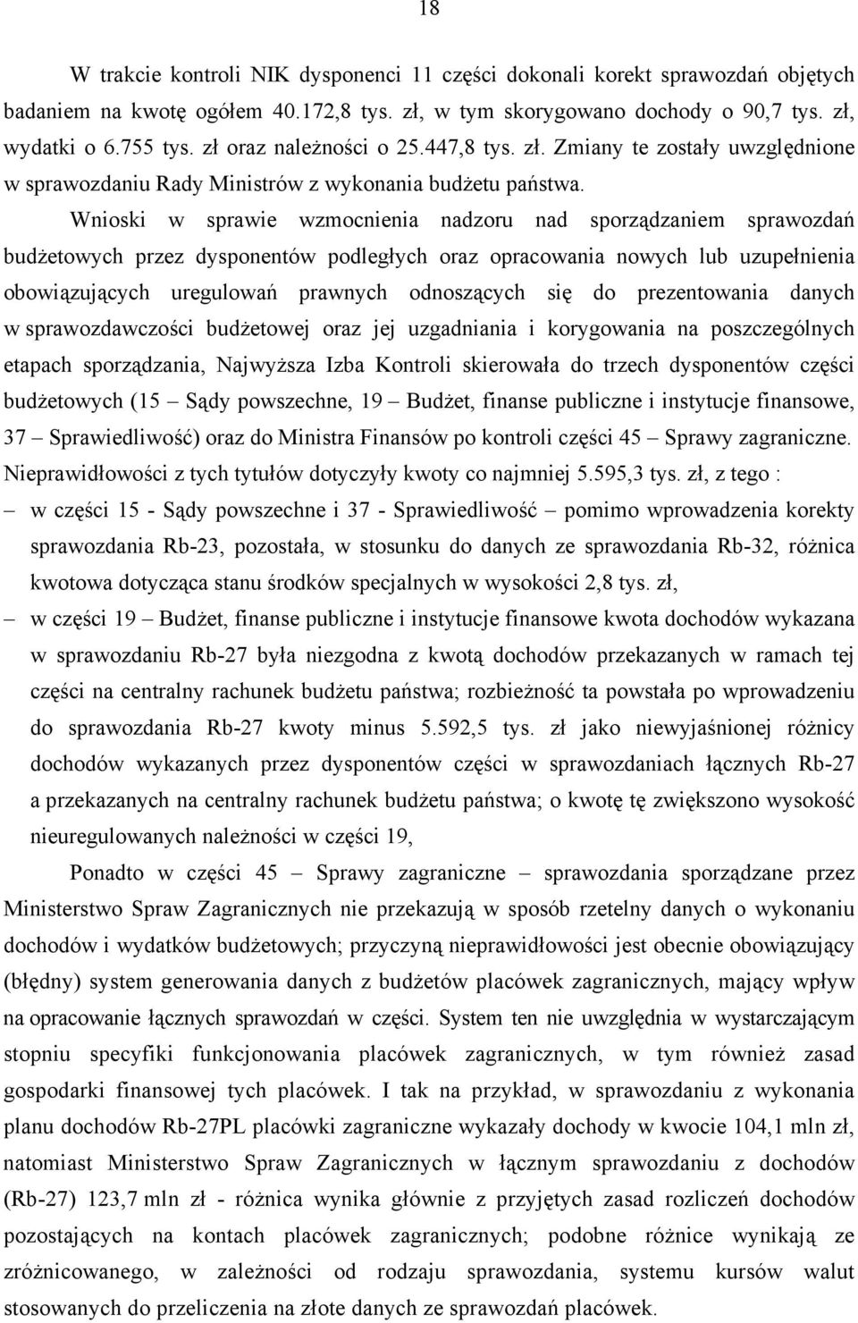 Wnioski w sprawie wzmocnienia nadzoru nad sporządzaniem sprawozdań budżetowych przez dysponentów podległych oraz opracowania nowych lub uzupełnienia obowiązujących uregulowań prawnych odnoszących się