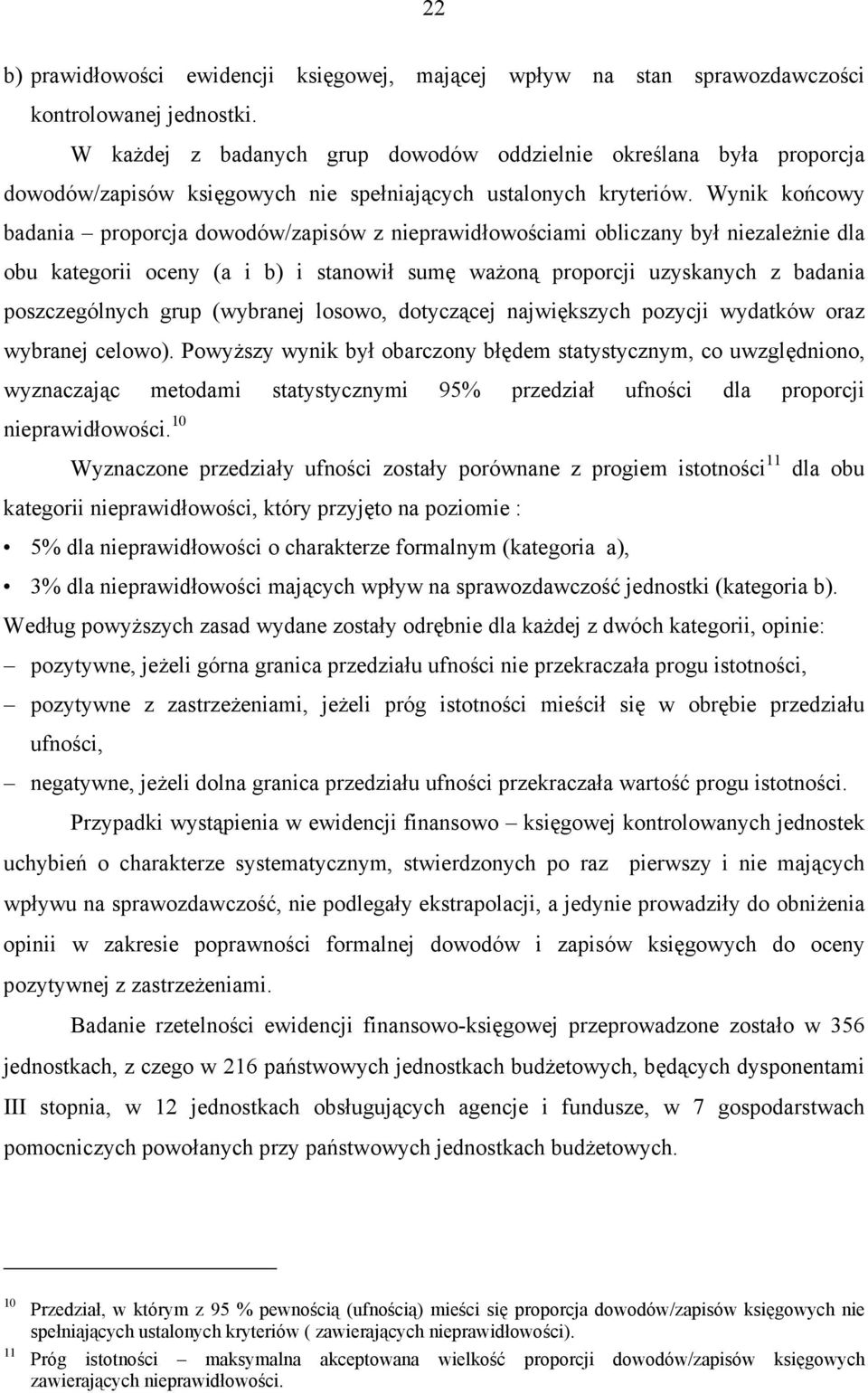 Wynik końcowy badania proporcja dowodów/zapisów z nieprawidłowościami obliczany był niezależnie dla obu kategorii oceny (a i b) i stanowił sumę ważoną proporcji uzyskanych z badania poszczególnych