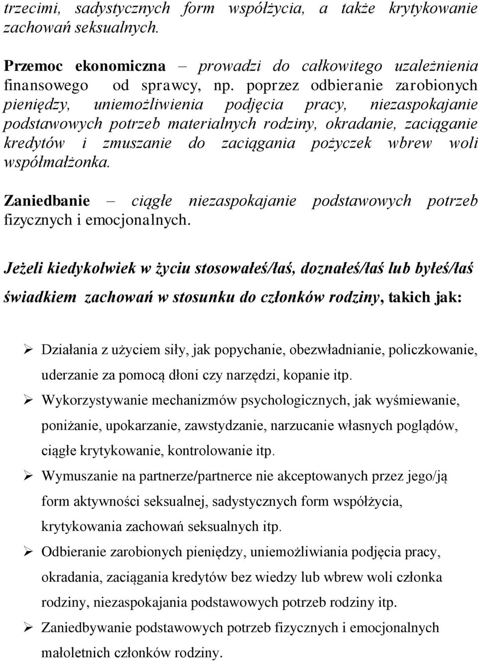 wbrew woli współmałżonka. Zaniedbanie ciągłe niezaspokajanie podstawowych potrzeb fizycznych i emocjonalnych.