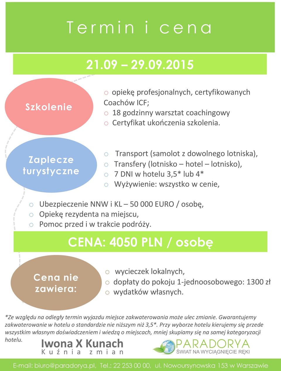EURO / osobę, o Opiekę rezydenta na miejscu, o Pomoc przed i w trakcie podróży.