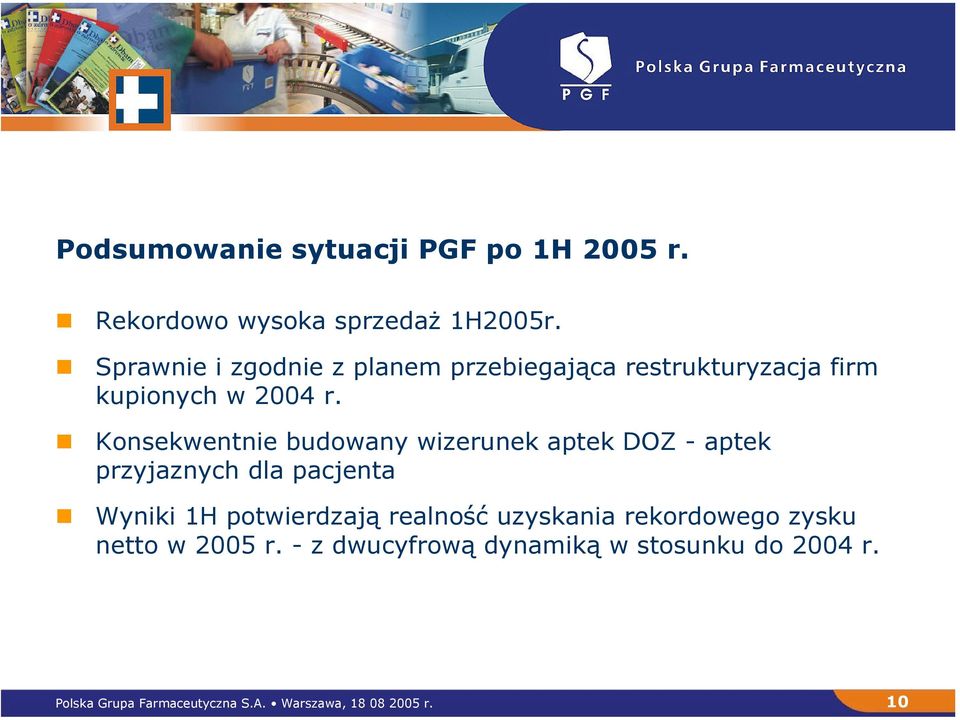 Konsekwentnie budowany wizerunek aptek DOZ - aptek przyjaznych dla pacjenta Wyniki 1H potwierdzają