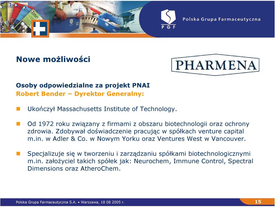 w Adler & Co. w Nowym Yorku oraz Ventures West w Vancouver. Specjalizuje się w tworzeniu i zarządzaniu spółkami biotechnologicznymi m.in.