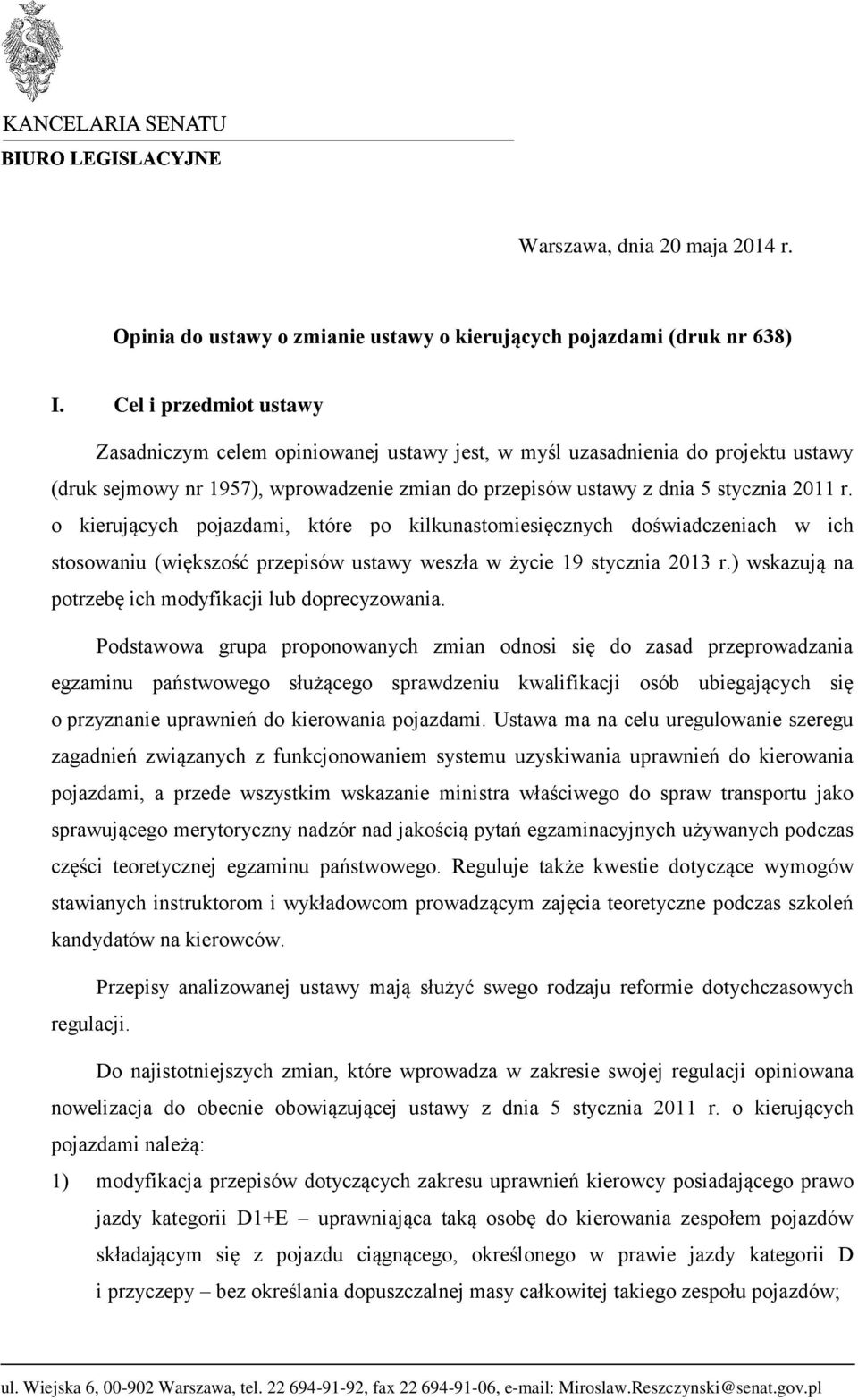 o kierujących pojazdami, które po kilkunastomiesięcznych doświadczeniach w ich stosowaniu (większość przepisów ustawy weszła w życie 19 stycznia 2013 r.