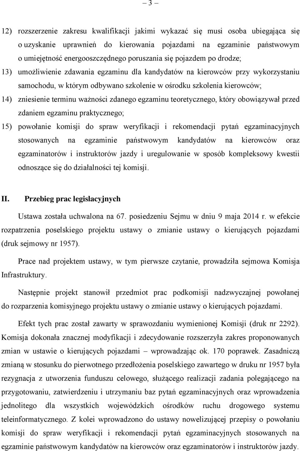 ważności zdanego egzaminu teoretycznego, który obowiązywał przed zdaniem egzaminu praktycznego; 15) powołanie komisji do spraw weryfikacji i rekomendacji pytań egzaminacyjnych stosowanych na