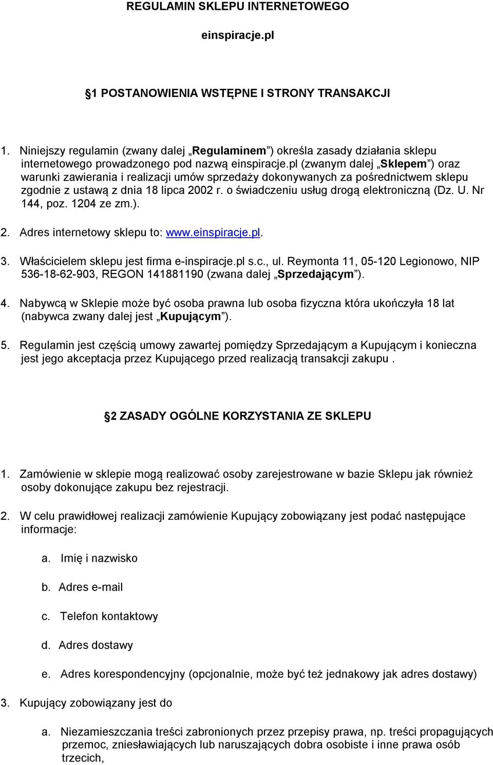 pl (zwanym dalej Sklepem ) oraz warunki zawierania i realizacji umów sprzedaży dokonywanych za pośrednictwem sklepu zgodnie z ustawą z dnia 18 lipca 2002 r.