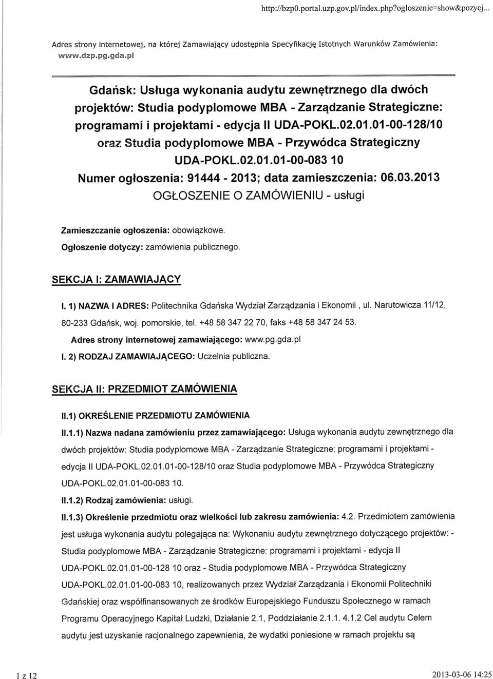 O1-00-1 28110 oraz Studia podyplomowe MBA - Przywódca Strategiczny UDA-POKL.02.01.01-OO-083 10 Numer ogłoszenia: 91444-2013; data zamieszczenia: 06.03.