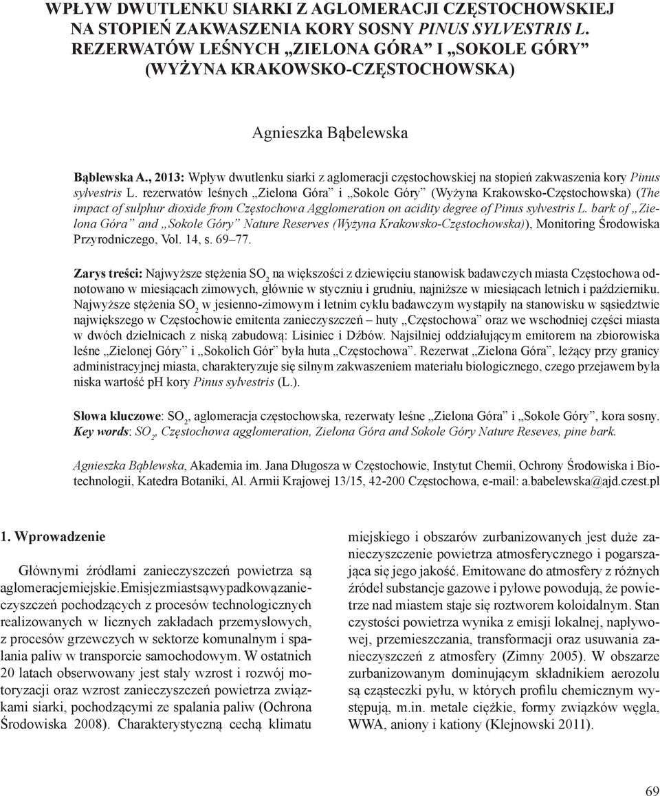 , 2013: Wpływ dwutlenku siarki z aglomeracji częstochowskiej na stopień zakwaszenia kory Pinus sylvestris L.