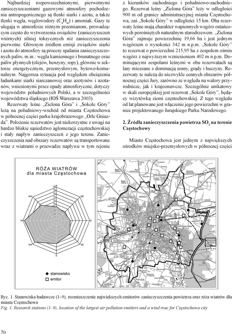 Głównym źródłem emisji związków siarki i azotu do atmosfery są procesy spalania zanieczyszczonych paliw, m.in.
