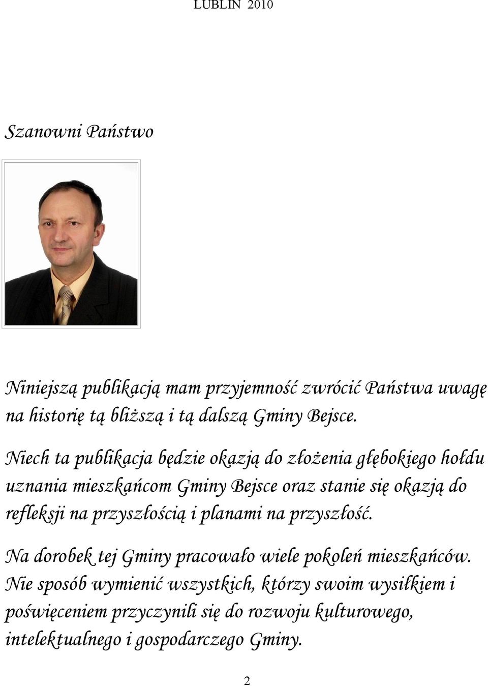 Niech ta publikacja będzie okazją do złożenia głębokiego hołdu uznania mieszkańcom Gminy Bejsce oraz stanie się okazją do