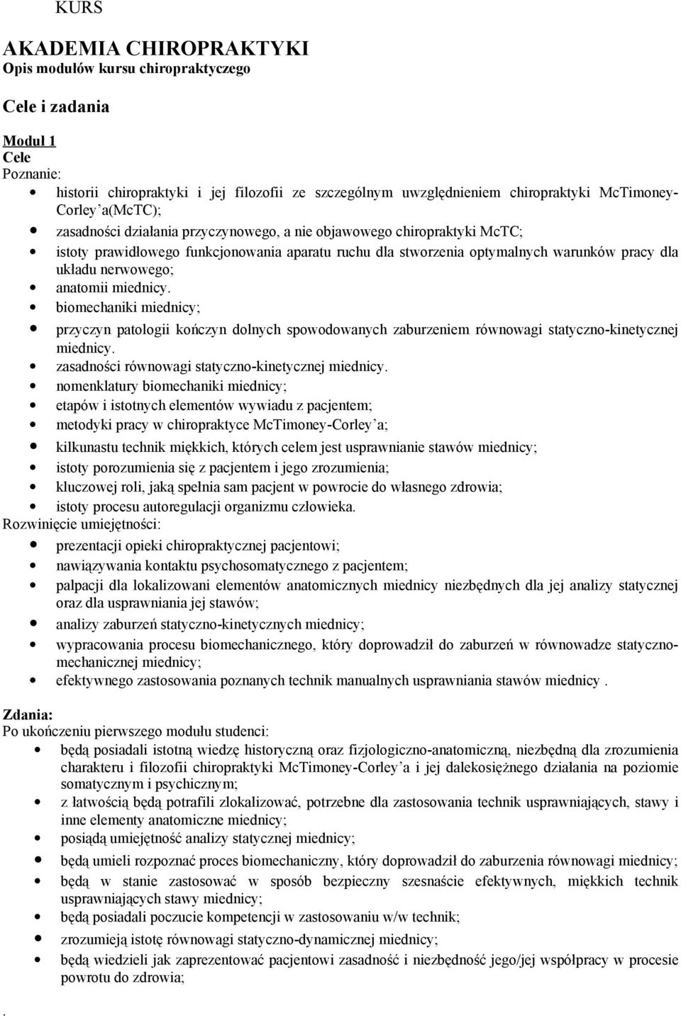 miednicy biomechaniki miednicy; przyczyn patologii kończyn dolnych spowodowanych zaburzeniem równowagi statyczno-kinetycznej miednicy zasadności równowagi statyczno-kinetycznej miednicy nomenklatury