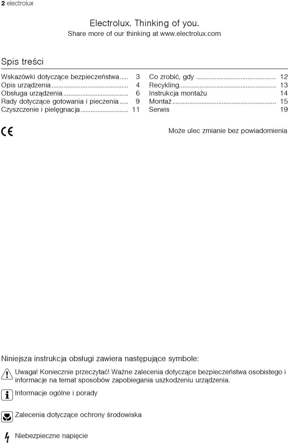 .. 15 Serwis 19 5 Mo e ulec zmianie bez powiadomienia Niniejsza instrukcja obs³ugi zawiera nastêpuj¹ce symbole: 1 Uwaga! Koniecznie przeczytaæ!