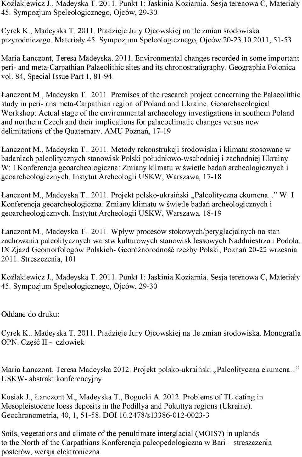 Environmental changes recorded in some important peri- and meta-carpathian Palaeolithic sites and its chronostratigraphy. Geographia Polonica vol. 84, Special Issue Part 1, 81-94. Łanczont M.
