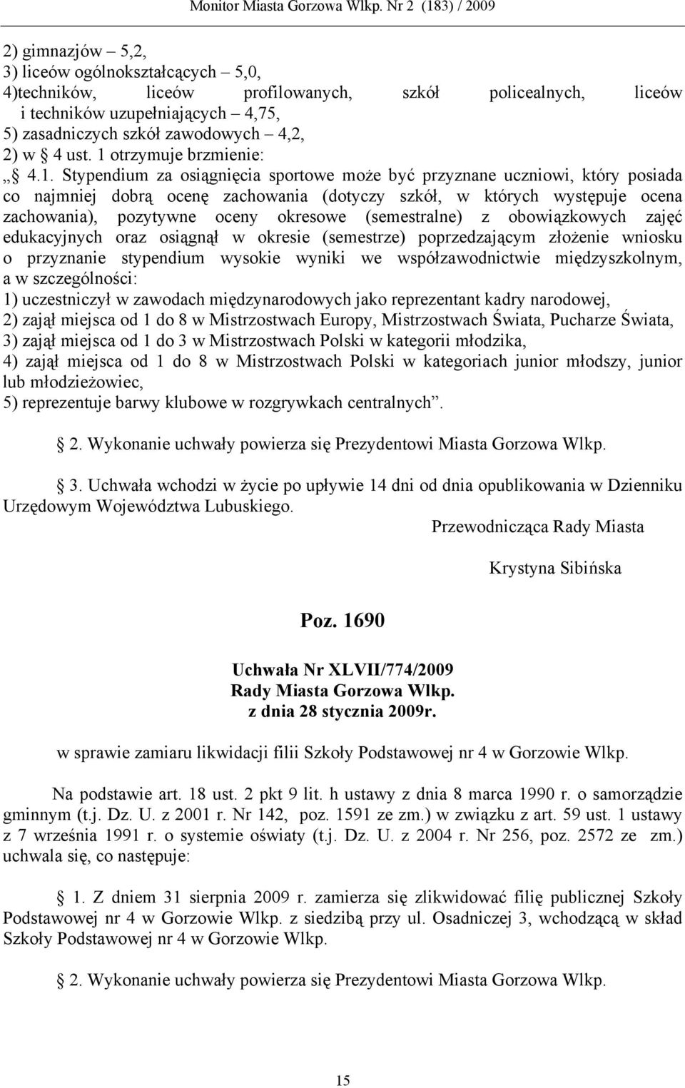 pozytywne oceny okresowe (semestralne) z obowiązkowych zajęć edukacyjnych oraz osiągnął w okresie (semestrze) poprzedzającym złożenie wniosku o przyznanie stypendium wysokie wyniki we