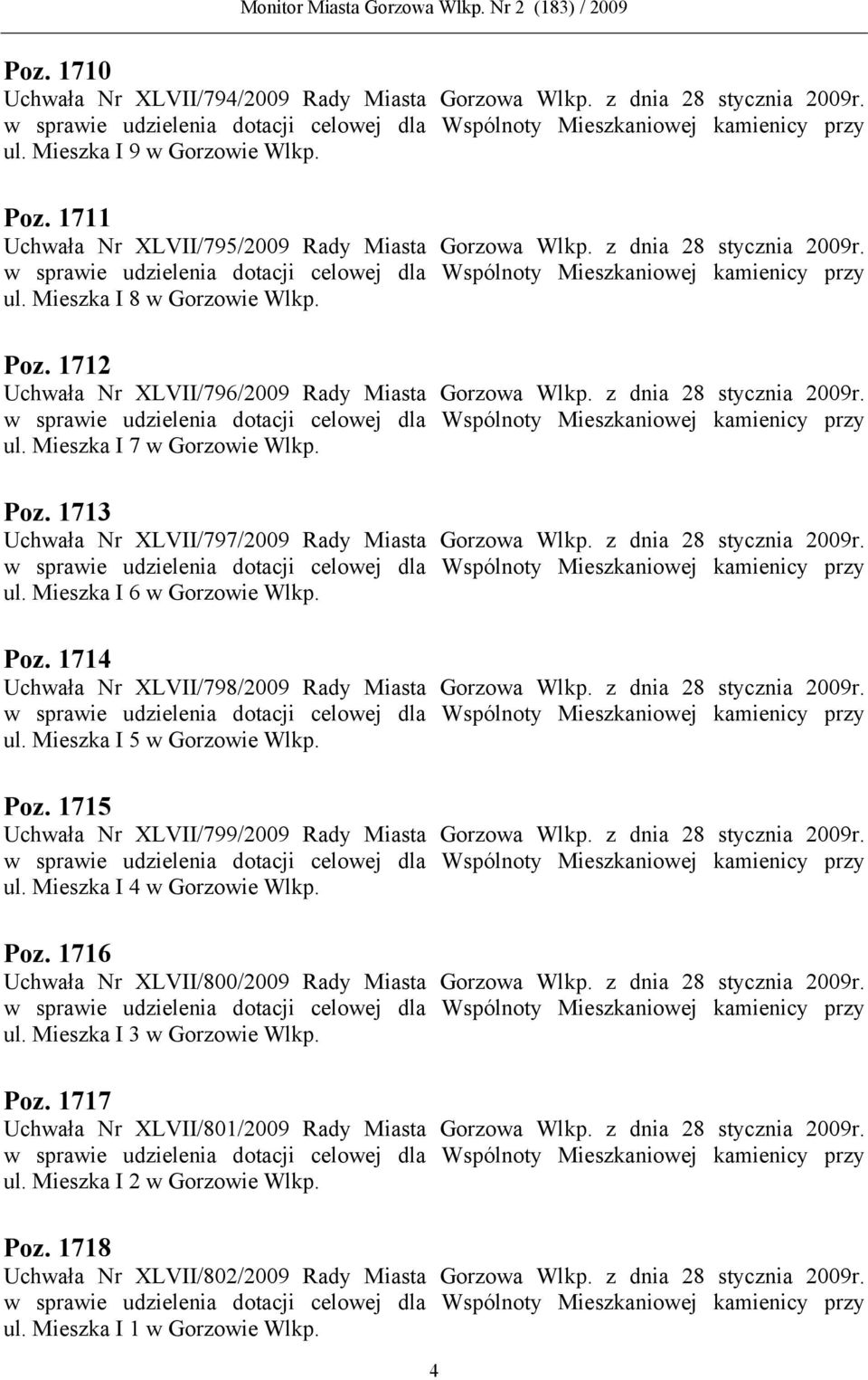 Mieszka I 5 w Gorzowie Wlkp. Poz. 1715 Uchwała Nr XLVII/799/2009 ul. Mieszka I 4 w Gorzowie Wlkp. Poz. 1716 Uchwała Nr XLVII/800/2009 ul.