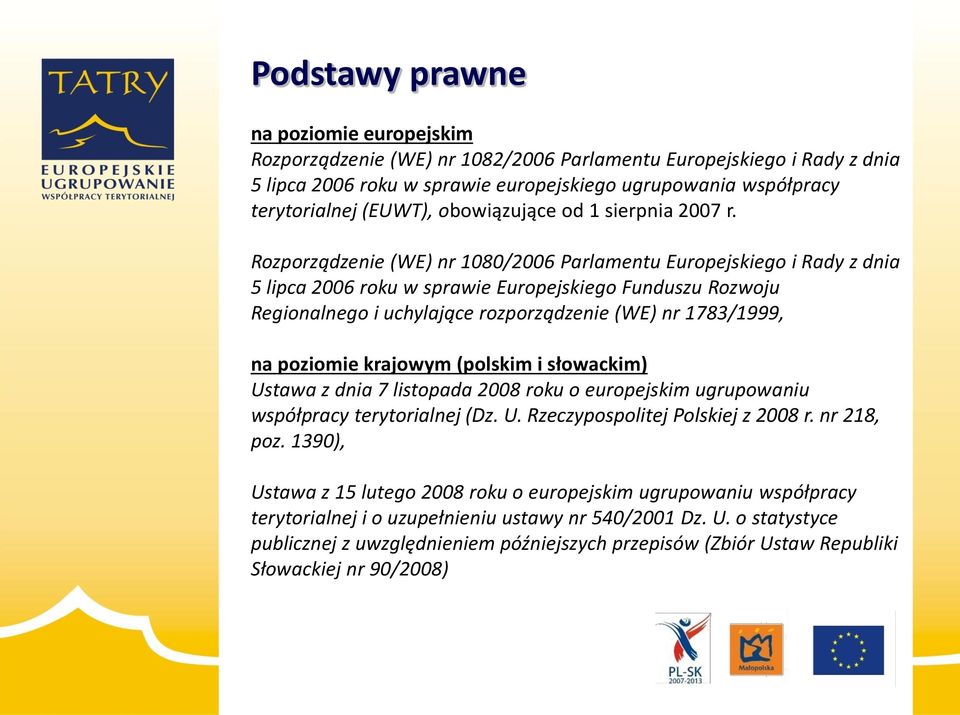 Rozporządzenie (WE) nr 1080/2006 Parlamentu Europejskiego i Rady z dnia 5 lipca 2006 roku w sprawie Europejskiego Funduszu Rozwoju Regionalnego i uchylające rozporządzenie (WE) nr 1783/1999, na