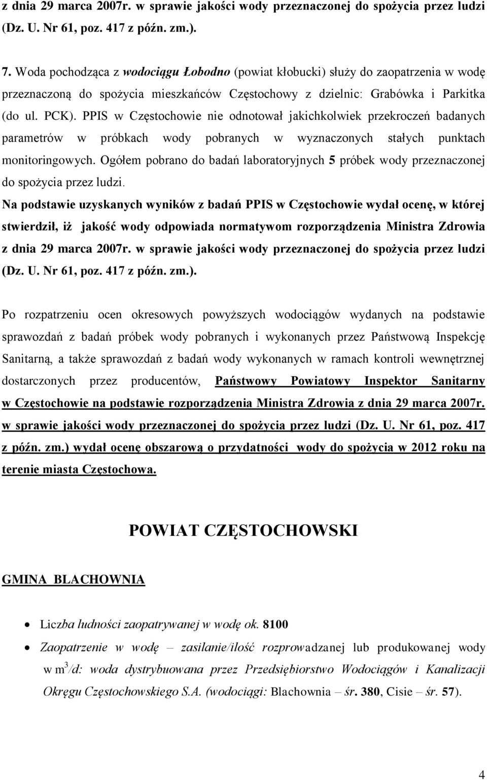 PPIS w Częstochowie nie odnotował jakichkolwiek przekroczeń badanych parametrów w próbkach wody pobranych w wyznaczonych stałych punktach monitoringowych.