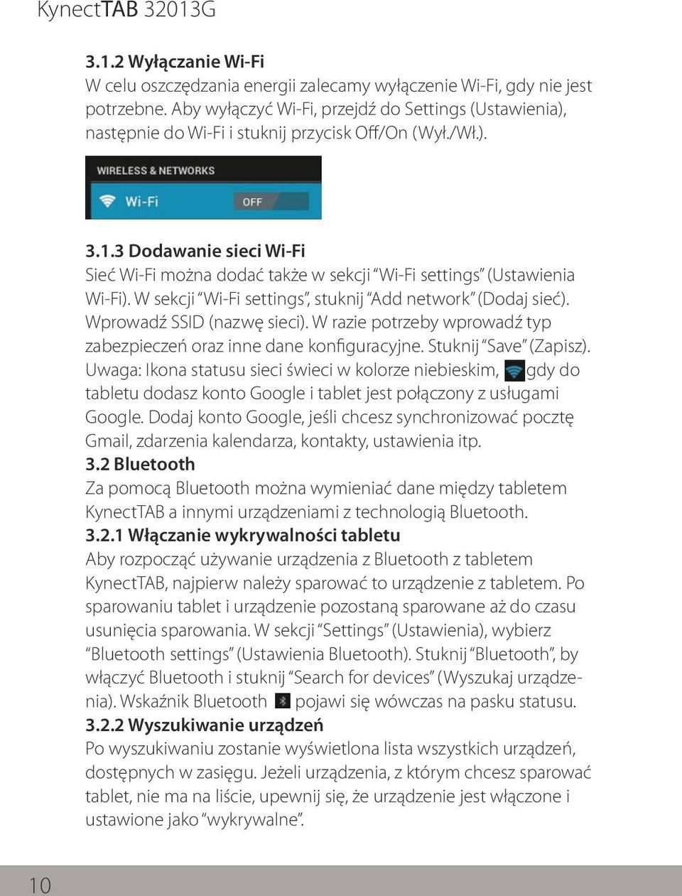 3 Dodawanie sieci Wi-Fi Sieć Wi-Fi można dodać także w sekcji Wi-Fi settings (Ustawienia Wi-Fi). W sekcji Wi-Fi settings, stuknij Add network (Dodaj sieć). Wprowadź SSID (nazwę sieci).