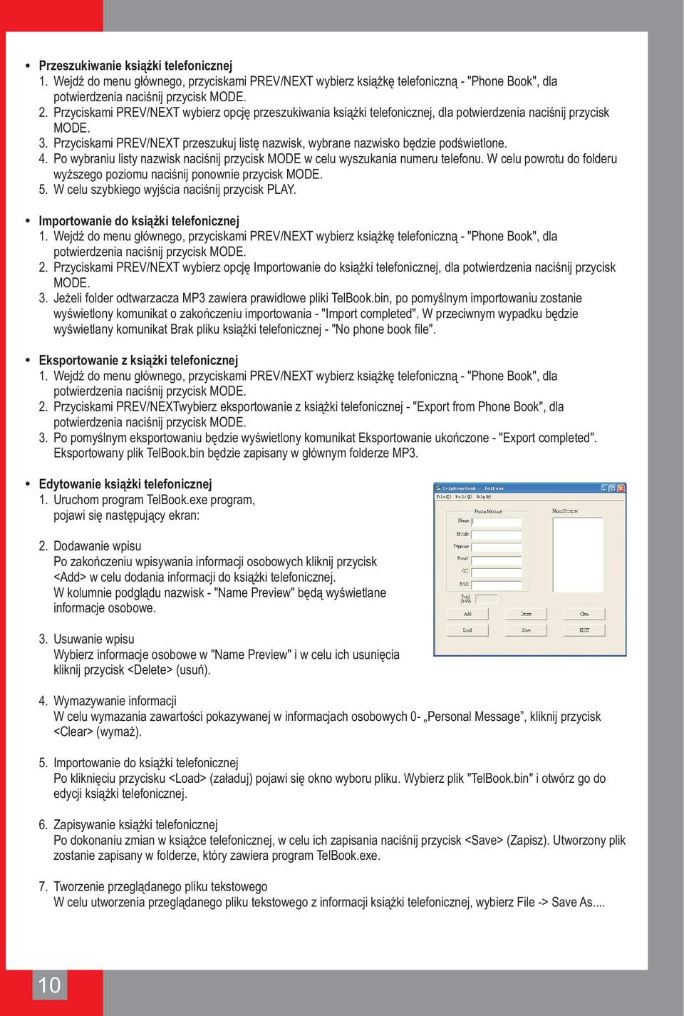 Przyciskami PREV/NEXT przeszukuj listę nazwisk, wybrane nazwisko będzie podświetlone. 4. Po wybraniu listy nazwisk naciśnij przycisk MODE w celu wyszukania numeru telefonu.