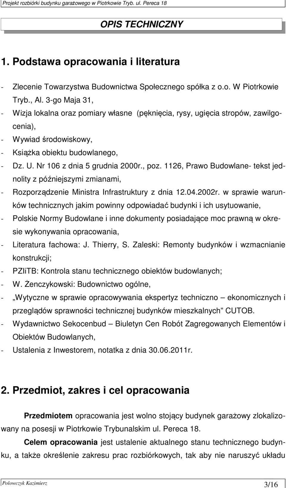 1126, Prawo Budowlane- tekst jednolity z późniejszymi zmianami, - Rozporządzenie Ministra Infrastruktury z dnia 12.04.2002r.