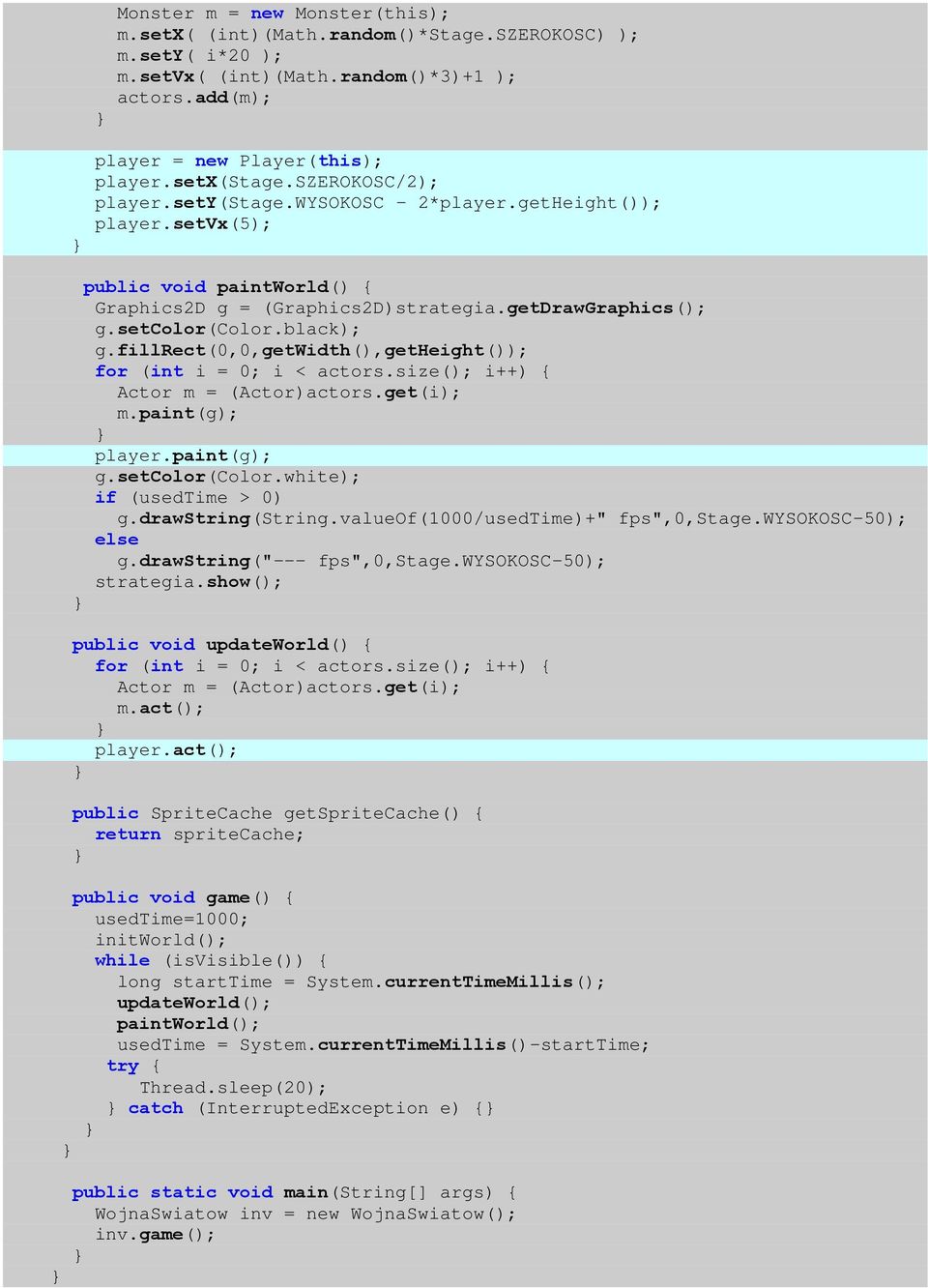 fillrect(0,0,getwidth(),getheight()); for (int i = 0; i < actors.size(); i++) { Actor m = (Actor)actors.get(i); m.paint(g); player.paint(g); g.setcolor(color.white); if (usedtime > 0) g.