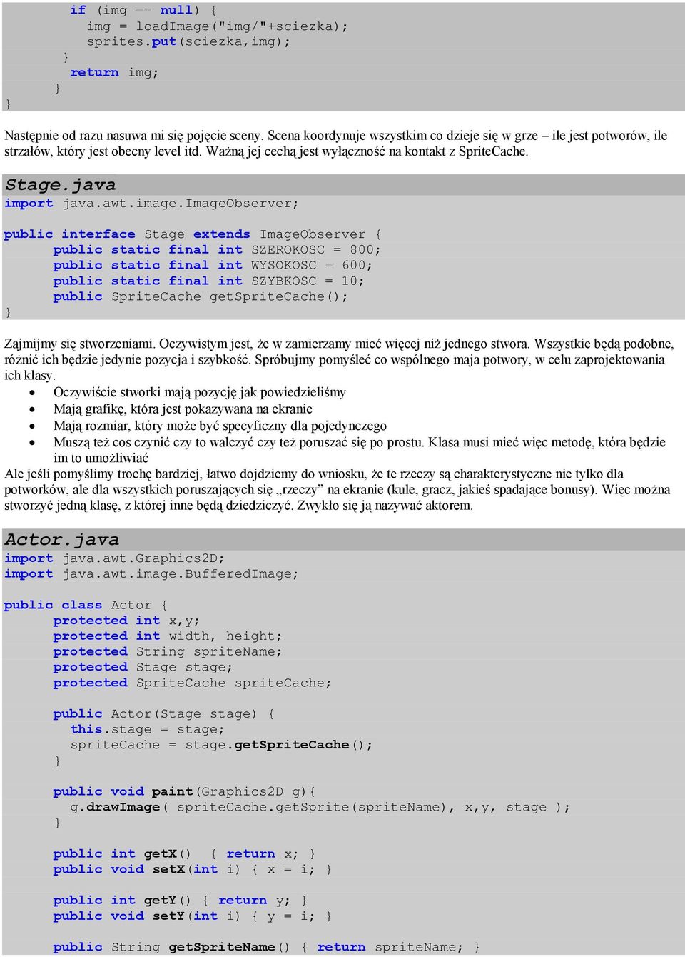 imageobserver; public interface Stage extends ImageObserver { public static final int SZEROKOSC = 800; public static final int WYSOKOSC = 600; public static final int SZYBKOSC = 10; public