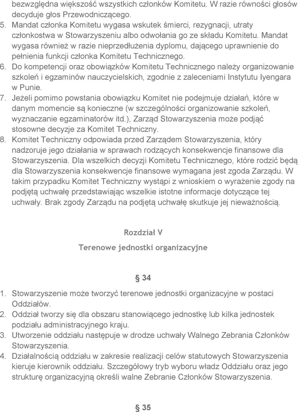 Mandat wygasa również w razie nieprzedłużenia dyplomu, dającego uprawnienie do pełnienia funkcji członka Komitetu Technicznego. 6.