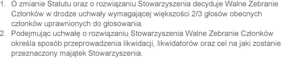 2. Podejmując uchwałę o rozwiązaniu Stowarzyszenia Walne Zebranie Członków określa sposób