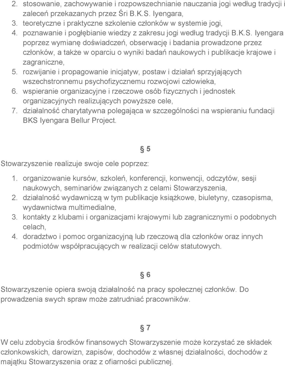 Iyengara poprzez wymianę doświadczeń, obserwację i badania prowadzone przez członków, a także w oparciu o wyniki badań naukowych i publikacje krajowe i zagraniczne, 5.