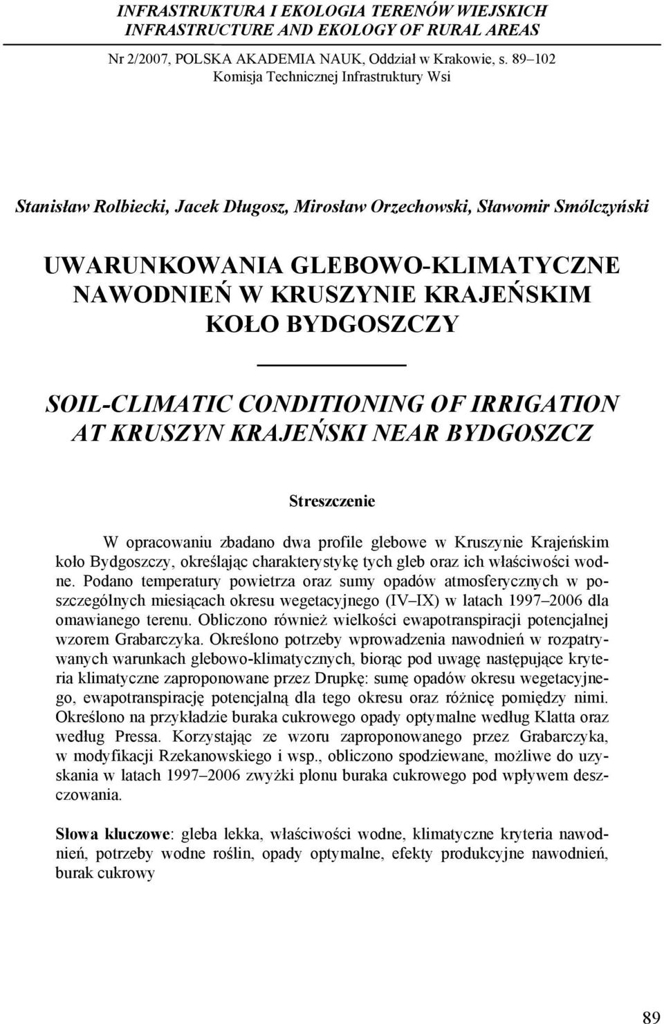 BYDGOSZCZY SOIL-CLIMATIC CONDITIONING OF IRRIGATION AT KRUSZYN KRAJEŃSKI NEAR BYDGOSZCZ Streszczenie W opracowaniu zbadano dwa profile glebowe w Kruszynie Krajeńskim koło Bydgoszczy, określając