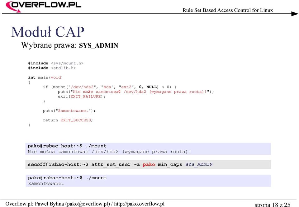 (wymagane prawa roota)! "); exit(exit_failure); } puts("zamontowane."); } return EXIT_SUCCESS; pako@rsbac-host:~$.