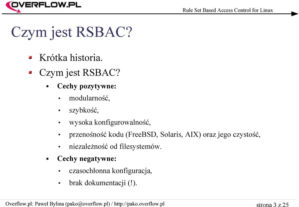 przenośność kodu (FreeBSD, Solaris, AIX) oraz jego czystość,